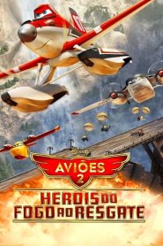 Aviões 2: Heróis do Fogo ao Resgate